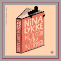 „ Nie jesteśmy tu dla przyjemności ” Nina Lykke | BLOG LITERACKI